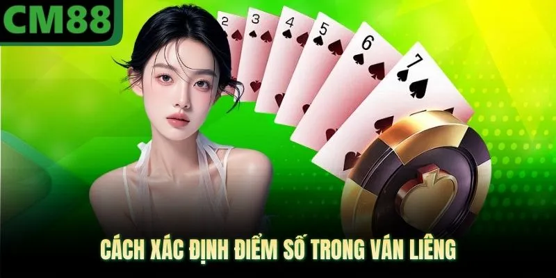 Cách xác định điểm số trong ván liêng
