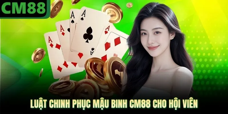 Luật chinh phục mậu binh CM88 cho hội viên  